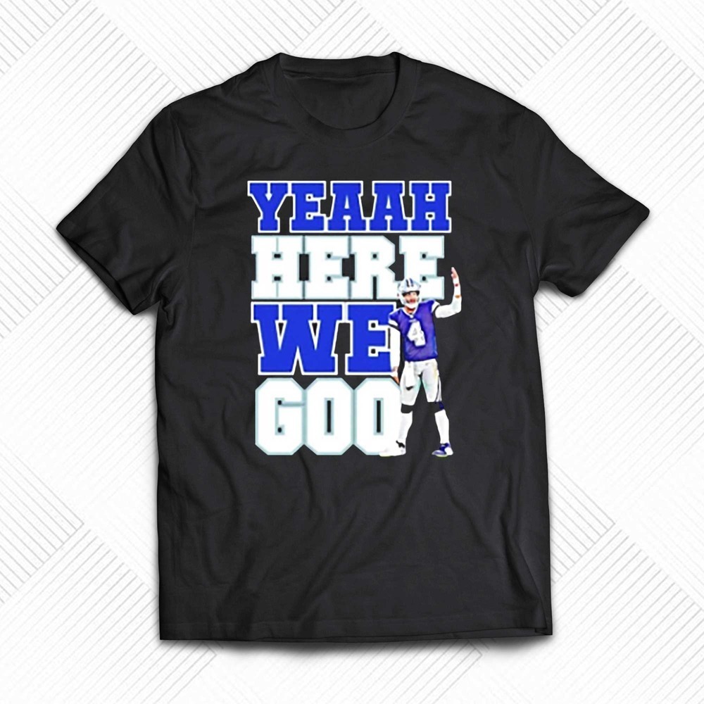 Yeah Here We Go Dak Shirt